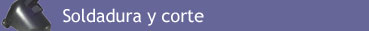 Productos - Soldadura y Corte